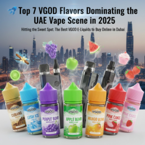Top 7 VGOD Flavors Dominating the UAE Vape Scene in 2025.